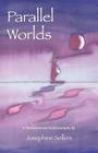 Parallel Worlds By Josephine Sellers, Lisa Dickinson (Illustrator), John Lloyd (Epilogue by) Cover Image