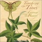 Teaching the Trees: Lessons from the Forest By Donna Postel (Read by), Joan Maloof Cover Image