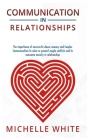 Communication in Relationships: The importance of narcissistic abuse recovery and Couples Communication to solve or prevent couple conflicts and to ov By Michelle White Cover Image