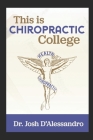 This is Chiropractic College By Chad McIntyre (Editor), Josh D'Alessandro Cover Image