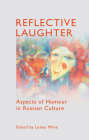 Reflective Laughter: Aspects of Humour in Russian Culture Cover Image