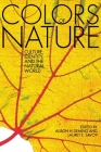 The Colors of Nature: Culture, Identity, and the Natural World By Alison Hawthorne Deming (Editor), Lauret E. Savoy (Editor) Cover Image