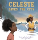 Celeste Saves the City By Courtney Kelly, Erin Nielson (Illustrator) Cover Image