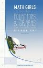 Math Girls Talk about Equations & Graphs By Hiroshi Yuki, Joseph Reeder (Editor), Tony Gonzalez (Translator) Cover Image