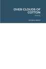 Over Clouds of Cotton: Poems By Emiliano Martín, Emiliano Martín (Other) Cover Image