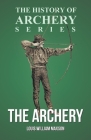 The Archery (History of Archery Series) By Louis William Maxson, Horace A. Ford Cover Image