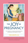 Joy of Pregnancy 2nd Edition: The Complete, Candid, and Reassuring Companion for Parents-to-Be By Tori Kropp Cover Image