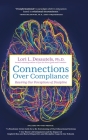 Connections Over Compliance: Rewiring Our Perceptions of Discipline By Lori L. Desautels Cover Image