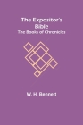 The Expositor's Bible: The Books of Chronicles By W. H. Bennett Cover Image