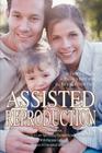 Assisted Reproduction: The Complete Guide to Having a Baby with the Help of a Third Party By Theresa Marie Erickson, Maryann Lathus (With) Cover Image