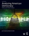 Analyzing American Democracy: Politics and Political Science By Jon R. Bond, Kevin B. Smith Cover Image