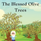 The Blessed Olive Trees By Banaatul Ali Cover Image