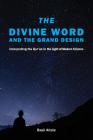 The Divine Word and The Grand Design: Interpreting the Qur'an in the Light of Modern Science Cover Image