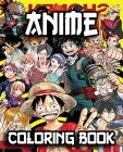 Anime Coloring Book: 101 pages with High Quality illustartion anime coloring book of most popular anime for all ages By Nonityu Cover Image