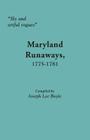 Sly and Artful Rogues: Maryland Runaways, 1775-1781 By Joseph Lee Boyle (Compiled by) Cover Image