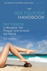 The Sex Tourism Handbook: Bed-Hopping in Bangkok, Rio, Prague, and Around the World By Joe Diamond Cover Image