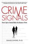 Crime Signals: How to Spot a Criminal Before You Become a Victim By David Givens Cover Image