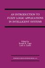 An Introduction to Fuzzy Logic Applications in Intelligent Systems By Ronald R. Yager (Editor), Lotfi A. Zadeh (Editor) Cover Image