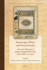 Manuscripts, Politics and Oriental Studies: Life and Collections of Johann Gottfried Wetzstein (1815-1905) in Context (Islamic Manuscripts and Books #19) By Boris Liebrenz (Volume Editor), Christoph Rauch (Volume Editor) Cover Image