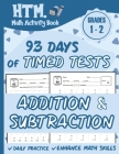 93 Days of Timed Tests - Addition And Subtraction: Grades 1-2, Math Drills, Single Digit, Digits 0-15, Reproducible Practice Problems with Answers By Htm Math Activity Book Cover Image