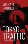 Tokyo Traffic (Detective Hiroshi #3) By Michael Pronko Cover Image