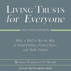 Living Trusts for Everyone: Why a Will Is Not the Way to Avoid Probate, Protect Heirs, and Settle Estates (Second Edition) By Timothy Andrés Pabon (Read by), Ronald Farrington Sharp Cover Image