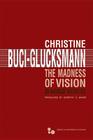 The Madness of Vision: On Baroque Aesthetics (Series In Continental Thought #44) By Christine Buci-Glucksmann, Dorothy Z. Baker (Translated by) Cover Image