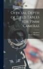 Official Depth of Field Tables for 35mm Cameras By Amphoto (Created by), Bennet Sherman Cover Image