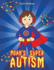 Noah's Super Autism By Claire Minihane Cover Image