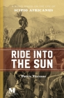 Ride Into the Sun: A Novel Based on the Life of Scipio Africanus By Patric Verrone Cover Image