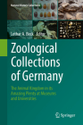 Zoological Collections of Germany: The Animal Kingdom in Its Amazing Plenty at Museums and Universities (Natural History Collections) By Lothar A. Beck (Editor) Cover Image