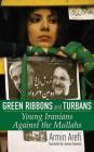 Green Ribbons and Turbans: Young Iranians Against the Mullahs Cover Image