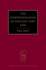 The Europeanisation of English Tort Law (Hart Studies in Private Law #11) Cover Image