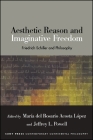 Aesthetic Reason and Imaginative Freedom: Friedrich Schiller and Philosophy By María del Rosario Acosta López (Editor), Jeffrey L. Powell (Editor) Cover Image