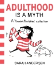 Adulthood Is a Myth: A Sarah's Scribbles Collection Cover Image