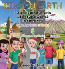 Kids On Earth: A Children's Documentary Series Exploring Global Cultures & The Natural World: COLLECTIONS SERIES OF BOOKS 5 6 7 By Sensei Paul David Cover Image