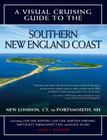 A Visual Cruising Guide to the Southern New England Coast: Portsmouth, Nh, to New London, CT Cover Image