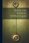 Revue Des Sciences Hypnotiques Cover Image