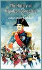 The History of Napoleon Bonaparte By John Gibson Lockhart Cover Image