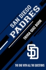 San Diego Padres Trivia Quiz Book: The One With All The Questions By Rachel Hesse Cover Image