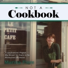 Not a Cookbook: A Confinement Project: My Almost 45 Years in the Restaurant Business Cover Image