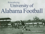 Remembering University of Alabama Football By Joseph Woodruff (Text by (Art/Photo Books)) Cover Image