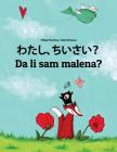 Watashi, chisai? Da li sam malena?: Japanese [Hirigana and Romaji]-Bosnian: Children's Picture Book (Bilingual Edition) By Philipp Winterberg, Nadja Wichmann (Illustrator), Meliha Fazlic (Translator) Cover Image