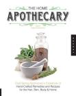 The Home Apothecary: Cold Spring Apothecary's Cookbook of Hand-Crafted Remedies & Recipes for the Hair, Skin, Body, and Home By Stacey Dugliss-Wesselman Cover Image