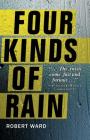 Four Kinds Of Rain By Robert Ward Cover Image