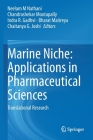 Marine Niche: Applications in Pharmaceutical Sciences: Translational Research By Neelam M. Nathani (Editor), Chandrashekar Mootapally (Editor), Indra R. Gadhvi (Editor) Cover Image
