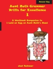 Aunt Ruth Grammar Drills for Excellence I Answer Key: A workbook companion to I Laid an Egg on Aunt Ruth's Head By Joel F. Schnoor Cover Image