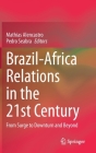 Brazil-Africa Relations in the 21st Century: From Surge to Downturn and Beyond By Mathias Alencastro (Editor), Pedro Seabra (Editor) Cover Image