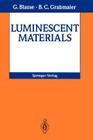 Luminescent Materials By G. Blasse, B. C. Grabmaier Cover Image