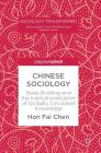Chinese Sociology: State-Building and the Institutionalization of Globally Circulated Knowledge (Sociology Transformed) By Hon Fai Chen Cover Image